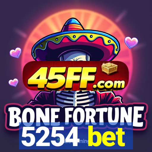 5254 bet